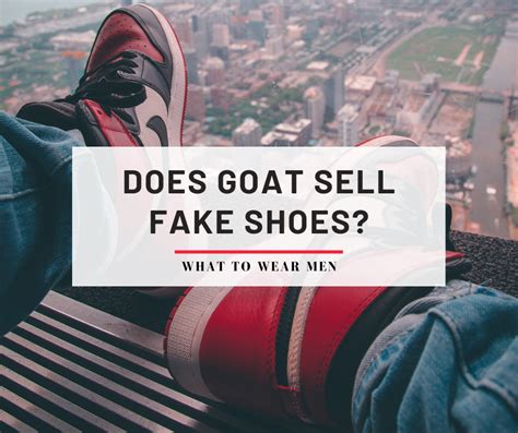 does goat website sell fake shoes|does goat actually verify shoes.